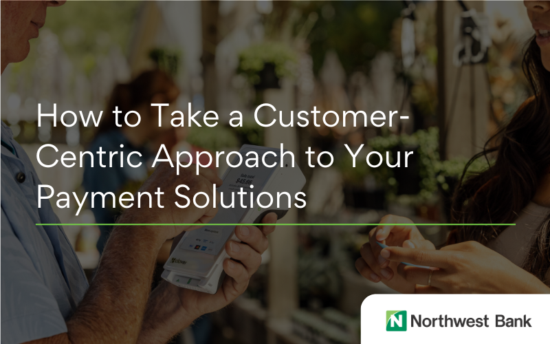How to Take a Customer-Centric Approach to Your Payment Solutions ...